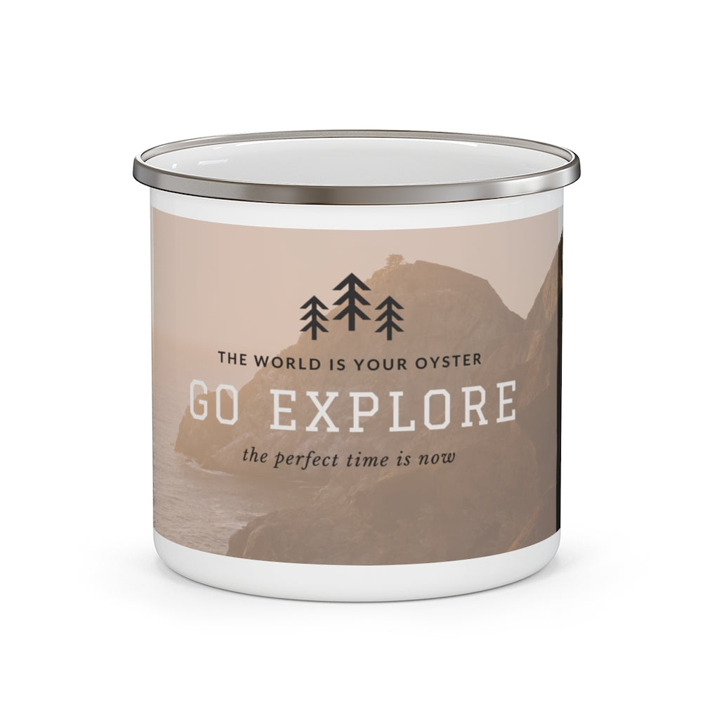 The world is your oyster GO EXPLORE  the perfect time is now- Enamel Campfire Mug
